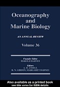 Oceanography And Marine Biology: An Annual Review: Volume 36