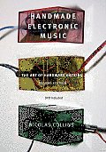 Handmade Electronic Music: The Art of Hardware Hacking