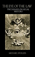 The Eye of the Law: Two Essays on Legal History