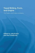 Travel Writing, Form, and Empire: The Poetics and Politics of Mobility