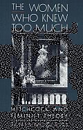 The Women Who Knew Too Much: Hitchcock and Feminist Theory