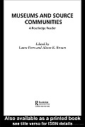 Museums and Source Communities: A Routledge Reader