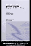 Political Frontiers, Ethnic Boundaries and Human Geographies in Chinese History