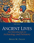 Ancient Lives: Introduction To Archaeology and Prehistory (5TH 12 Edition)