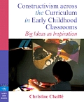 Constructivism Across the Curriculum in Early Childhood Classrooms: Big Ideas as Inspiration