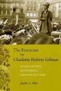 The Feminism of Charlotte Perkins Gilman: Sexualities, Histories, Progressivism (Women in Culture and Society) Cover