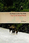 The Better to Eat You with: Fear in the Animal World