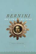 Bernini: His Life and His Rome (11 Edition)