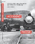 Accident Prone: A History of Technology, Psychology, and Misfits of the Machine Age Cover