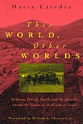 This World, Other Worlds: Sickness, Suicide, Death, & the Afterlife among the Vaqueiros De Alzada of Spain