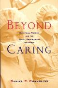 Beyond Caring : Hospitals, Nurses, and the Social Organization of Ethics (96 Edition)