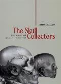 The Skull Collectors: Race, Science, and America's Unburied Dead Cover