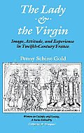 The Lady and the Virgin: Image, Attitude, and Experience in Twelfth-Century France