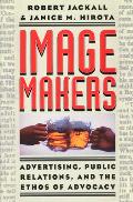 Image Makers: Advertising, Public Relations, and the Ethos of Advocacy Cover
