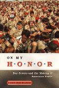 On My Honor: Boy Scouts and the Making of American Youth
