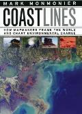 Coast Lines: How Mapmakers Frame the World and Chart Environmental Change