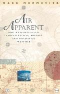 Air Apparent : How Meteorologists Learned To Map, Predict, and Dramatize Weather. XIV (99 Edition) Cover