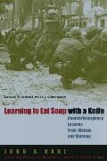 Learning To Eat Soup With a Knife : Counterinsurgency Lessons From Malaya and Vietnam (05 Edition)