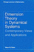 Dimension Theory in Dynamical Systems: Contemporary Views and Applications Cover