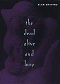 The Dead Alive and Busy (Phoenix Poets)