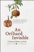 An Orchard Invisible: A Natural History of Seeds Cover