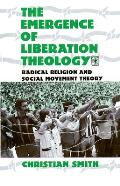 The Emergence of Liberation Theology: Radical Religion and Social Movement Theory