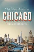 You Were Never in Chicago (Chicago Visions and Revisions)