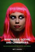 Wannabes, Goths, and Christians: the Boundaries of Sex, Style, and Status (08 Edition)