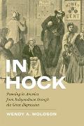 In Hock: Pawning in America from Independence Through the Great Depression