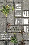 Nature All Around Us: A Guide to Urban Ecology Cover