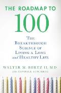 The Roadmap to 100: The Breakthrough Science of Living a Long and Healthy Life Cover