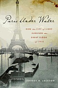 Paris under Water: How the City of Light Survived the Great Flood of 1910