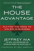 The House Advantage: Playing the Odds to Win Big in Business