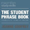 The Student Phrase Book: Vocabulary for Writing at University (Palgrave Study Skills)
