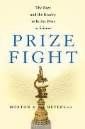 Prize Fight: The Race and the Rivalry to Be the First in Science (Macsci)