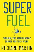 SuperFuel: Thorium, the Green Energy Source for the Future