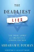 The Deadliest Lies: The Israel Lobby and the Myth of Jewish Control