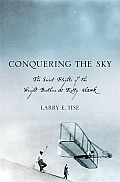 Conquering the Sky: The Secret Flights of the Wright Brothers at Kitty Hawk