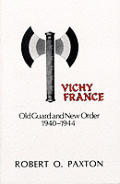 Vichy France: Old Guard and New Order, 1940-1944 (Morningside)