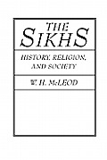 The Sikhs: History, Religion, and Society