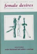 Female Desires: Same-sex Relations and Transgender Practices Across Cultures (Between Men--between Women) Cover