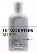Intoxicating Minds: How Drugs Work (Maps of the Mind) Cover