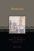 Saracens: Islam in the Medieval European Imagination Cover