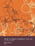 How to Read Chinese Poetry: A Guided Anthology Cover