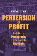 Perversion for Profit: The Politics of Pornography and the Rise of the New Right
