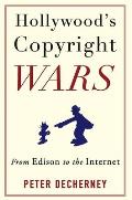 Hollywood's Copyright Wars: From Edison to the Internet (Film and Culture)