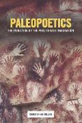 Paleopoetics: The Evolution of the Preliterate Imagination