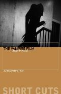 The Vampire Film: Undead Cinema (Short Cuts) Cover