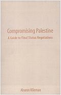 Compromising Palestine: A Guide to Final Status Negotiations
