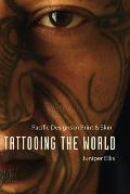 Tattooing the World: Pacific Designs in Print & Skin